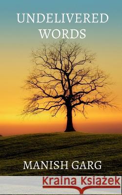 Undelivered Words Manish Garg   9798887334899 Notion Press