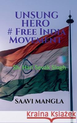 Unsung Hero# Free India Movement Saavi Mangla 9798887335698 Notion Press, Inc.