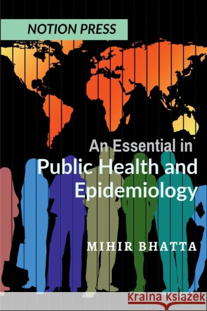 An Essential in Public Health and Epidemiology Mihir Bhatta 9798887335940 Notion Press