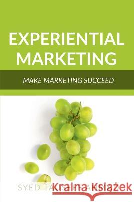Experiential Marketing Syed Tauseef Ahmad 9798887337012