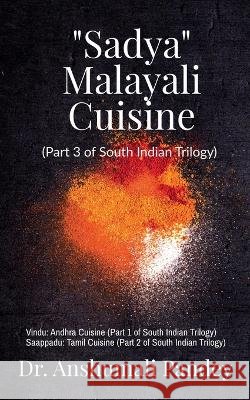 Sadya - Malayali Cuisine Anshumali Pandey   9798887339191 Notion Press