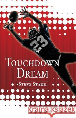 Touchdown Dream Steve Starr 9798887381039 Trilogy Christian Publishing
