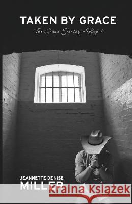 Taken by Grace Jeannette Denise Miller   9798887381947