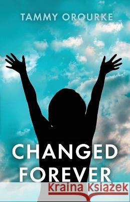 Changed Forever Tammy Orourke   9798887386874 Trilogy Christian Publishing