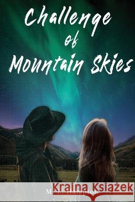 Challenge of Mountain Skies M L Hampton   9798887388663 Trilogy Christian Publishing