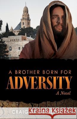 A Brother Born for Adversity Craig A Comstock   9798887389226 Trilogy Christian Publishing