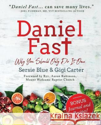 Daniel Fast: Why You Should Only Do It Once Gigi Carter Sersie Blue  9798887389561 Trilogy Christian Publishing