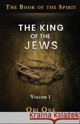 King of the Jews Obi One   9798887389660 Trilogy Christian Publishing