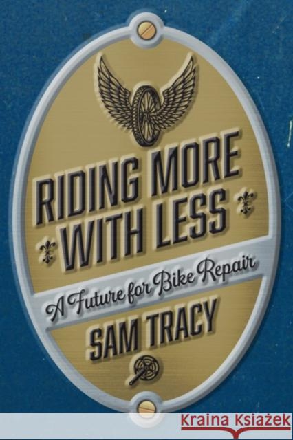 Riding More with Less Sam Tracy 9798887440224 PM Press