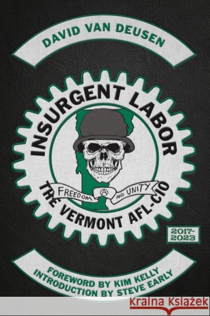 Insurgent Labor: The Vermont AFL-CIO 2017-2023 David Van Deusen 9798887440361 PM Press