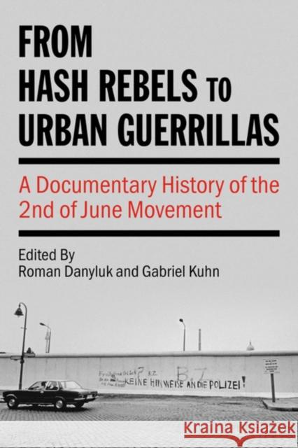 From Hash Rebels to Urban Guerrillas: A Documentary History of the 2nd of June Movement  9798887440613 PM Press