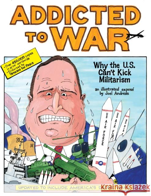 Addicted to War: Why the U.S. Can't Kick Militarism Joel Andreas 9798887440736 PM Press