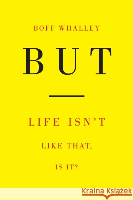 But: Life Isn't Like That, Is It? Boff Whalley 9798887440897 PM Press