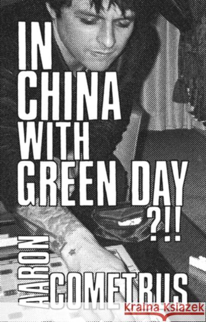 In China with Green Day Aaron Cometbus 9798887441382 PM Press