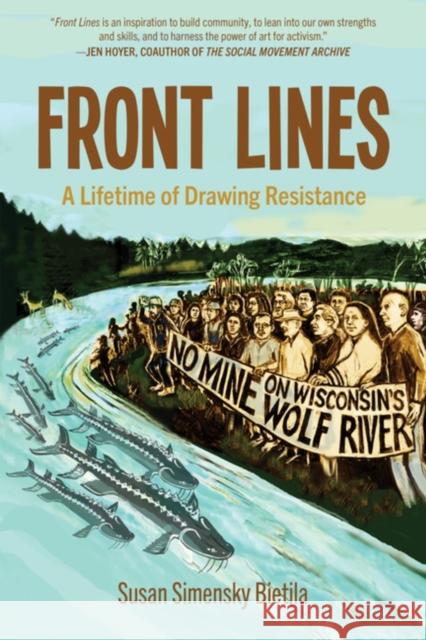 Front Lines: A Lifetime of Drawing Resistance Susan Simensky Bietila 9798887441511 PM Press