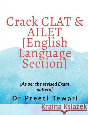 CRACK CLAT & AILET [English Language Section] Preeti Tewari 9798887491028 Notion Press, Inc.