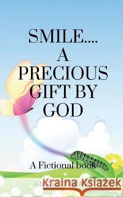 Smile........ a Precious Gift by God Ankit Tiwari   9798887495668 Notion Press