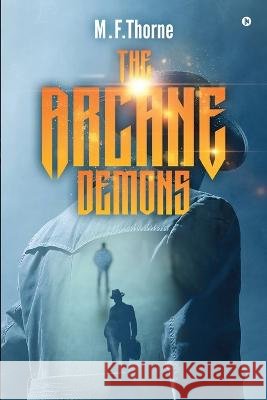 The Arcane Demons M F Thorne 9798887498256 Notion Press