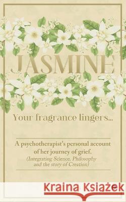 Jasmine: Your Fragrance lingers... Rachel Bates 9798887498843 Notion Press