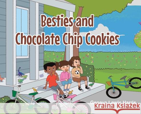 BESTIES and CHOCOLATE CHIP COOKIES Geneva Lewis Harris 9798887511474