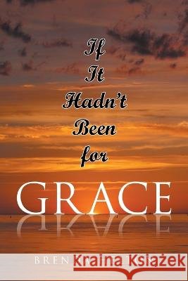 If It Hadn't Been for Grace Brenda Helton   9798887518862