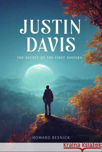Justin Davis: The Secret of the First Avatara Howard Resnick 9798887620374
