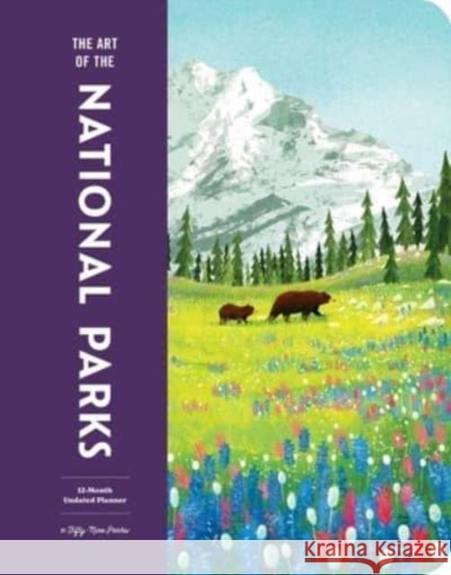 The Art of the National Parks Undated Planner Fifty-Nine Parks 9798887621333 Earth Aware Editions