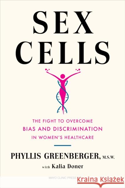 Sex Cells: The Fight to Overcome Bias and Discrimination in Women's Healthcare Kalia Doner 9798887700205 Taylor & Francis Ltd