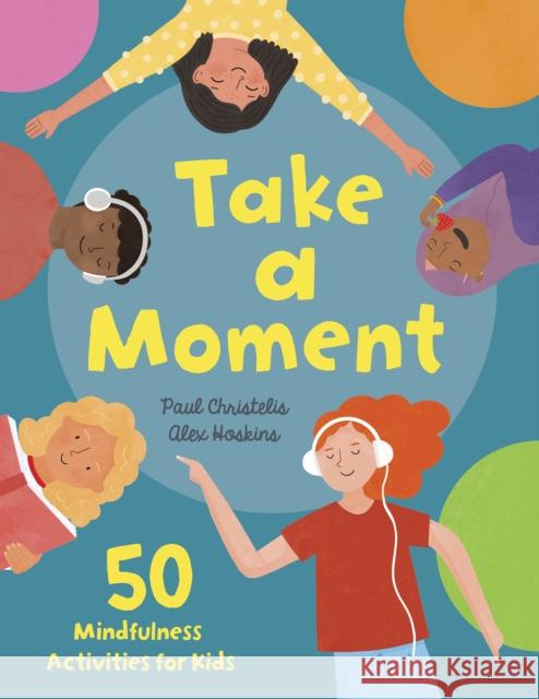 Take a Moment: 50 Mindfulness Activities for Kids Paul Christelis 9798887701585 Taylor & Francis Ltd