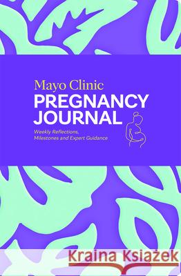 Mayo Clinic Pregnancy Journal Mayo Clinic 9798887704012 Taylor & Francis Ltd