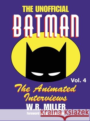 Batman: The Animated Interviews, Vol. 4 (hardback) W R Miller, Joe R Lansdale 9798887710976