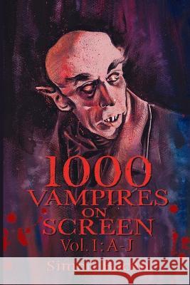1000 Vampires on Screen, Vol. 1: A-J Simon Bacon 9798887711096