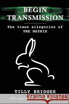 Begin Transmission Tilly Bridges 9798887711256 BearManor Media