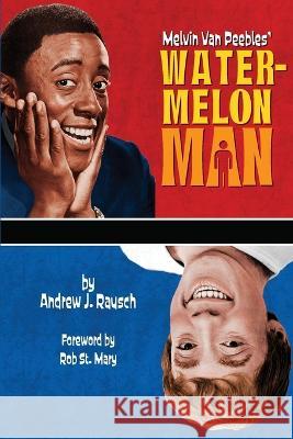 Melvin Van Peebles' Watermelon Man Andrew J Rausch 9798887711676