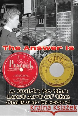 The Answer Is - A Guide to the Lost Art of the Answer Record Leszczak, Bob 9798887718026 BearManor Media