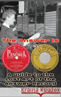 The Answer Is - A Guide to the Lost Art of the Answer Record Leszczak, Bob 9798887718033 BearManor Media