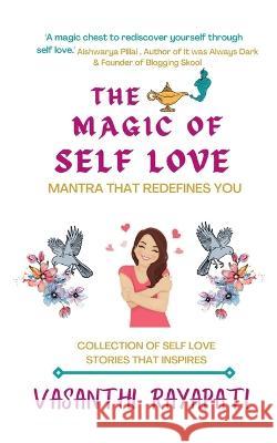 The Magic of Self Love Vasanthi Rayapati 9798887724461