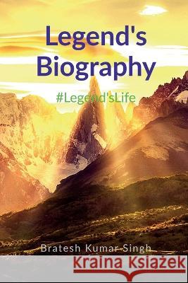 Legends Biography Bratesh Kumar 9798887724904 Notion Press, Inc.