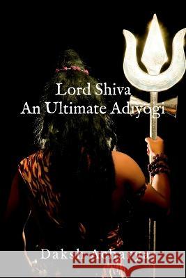 Lord Shiva Daksh P 9798887725130 Notion Press, Inc.