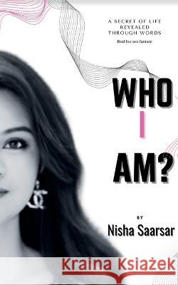 Who I Am? Nisha Saarsar   9798887725260
