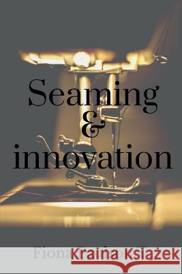 Seaming & innovation Fiona Paulson   9798887725468 Notion Press
