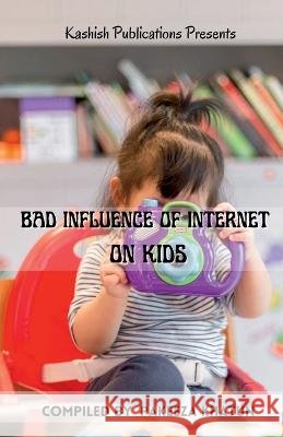 Bad Influence of Internet on Kids Pakeeza Khatun   9798887726113 Notion Press