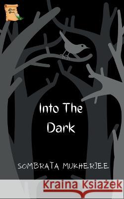 Into The Dark Sombrata Mukherjee   9798887726960