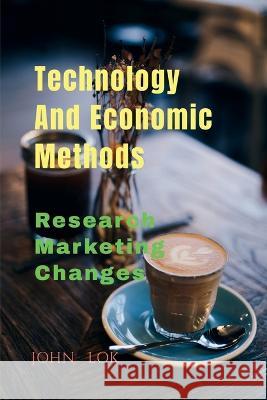 Technology And Economic Methods John Lok   9798887727004 Notion Press