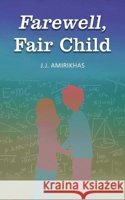 Farewell, Fair Child J J Amirikhas 9798887750163 Gotham Books