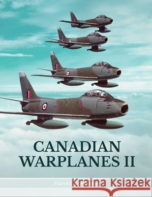 Canadian Warplanes II Harold a Skaarup 9798887758824