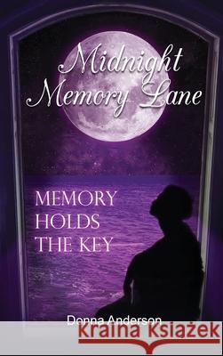 Midnight Memory Lane: Memory Holds the Key Donna Anderson 9798887759708