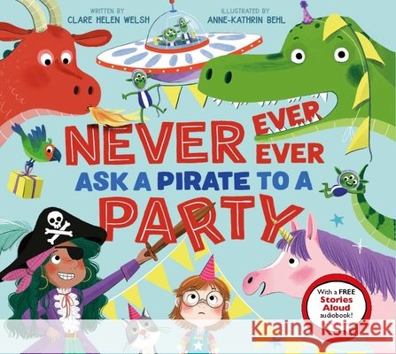 Never, Ever, Ever Ask a Pirate to a Party Welsh, Clare Helen, Behl, Anne-Kathrin 9798887770758