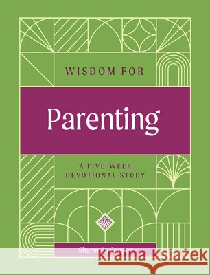 Wisdom for Parenting: A Five-Week Devotional Study Cooper, Sharonda Elaine 9798887791722