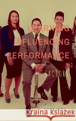 Learning Influencing Performance John Lok   9798887830452 Notion Press